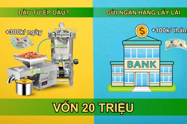 Vốn 20 Triệu, nên mua máy ép dầu hay gửi tiết kiệm? Kinh doanh thực tế