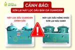 CẢNH BÁO HÀNG GIẢ! Cách Phân Biệt Máy Lọc Dầu Guangxin Chính Hãng và Hàng Nhái Sơn Lại Màu Xanh