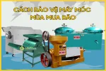 Hướng dẫn bảo quản máy ép dầu và thiết bị ép dầu trong và sau mưa bão
